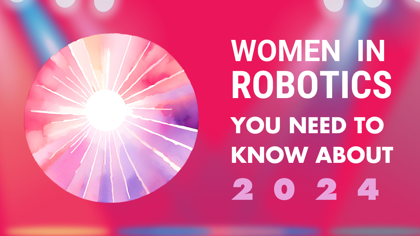 Women in Robotics you need to know about 2024