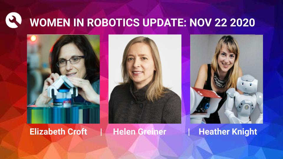 Women in Robotics Update: Elizabeth Croft, Helen Greiner, Heather Knight